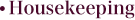Housekeeping
